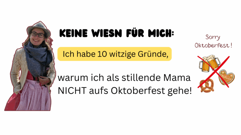 Keine Wiesn für mich – 10 Gründe, die jede stillende Mama zum Lachen bringen