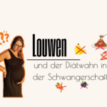 Louwen Diät_Diät in der Schwangerschaft_Diätwahn auf Social Media
