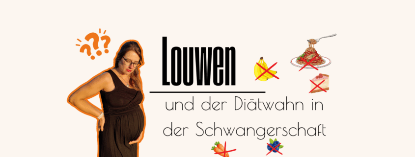 Louwen Diät_Diät in der Schwangerschaft_Diätwahn auf Social Media