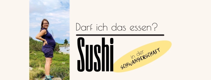 Darf man in der Schwangerschaft Sushi essen?