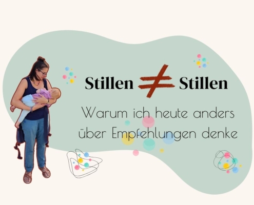 Stillen ist nicht gleich Stillen, Warum ich heute anders über Empfehlungen denke