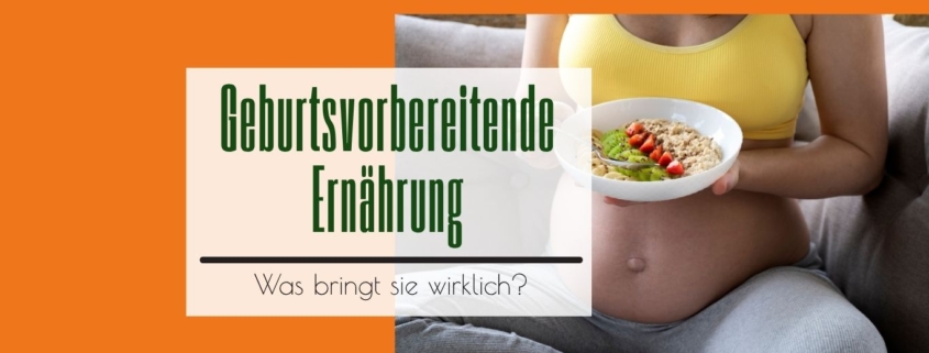 Geburtsvorbereitende Ernährung was bringt sie wirklich