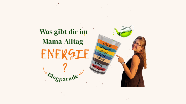 Gut genug statt perfekt: Was gibt dir im Mama-Alltag wirklich Energie? – Aufruf zur Blogparade